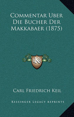 Book cover for Commentar Uber Die Bucher Der Makkabaer (1875)