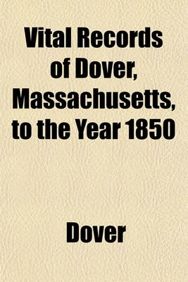 Book cover for Vital Records of Dover, Massachusetts, to the Year 1850