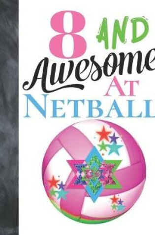 Cover of 8 And Awesome At Netball