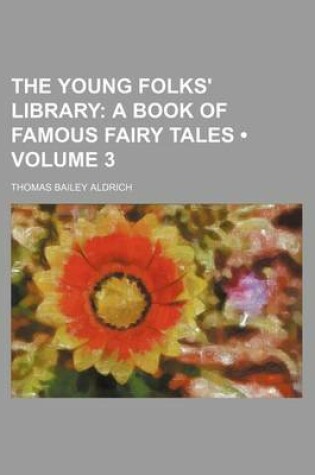 Cover of The Young Folks' Library (Volume 3); A Book of Famous Fairy Tales