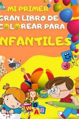 Cover of Mi primer gran libro de colorear para infantiles