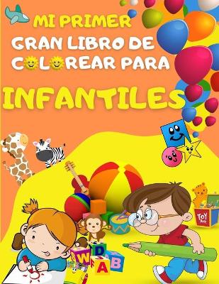 Book cover for Mi primer gran libro de colorear para infantiles