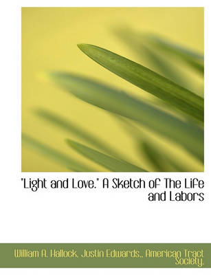 Book cover for Light and Love. a Sketch of the Life and Labors