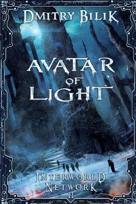 Cover of Avatar of Light (Interworld Network Book #2)