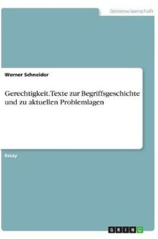 Cover of Gerechtigkeit. Texte zur Begriffsgeschichte und zu aktuellen Problemlagen