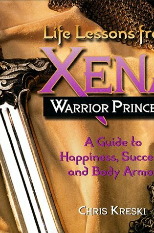 Cover of Life Lessons from Xena, Warrior Princess