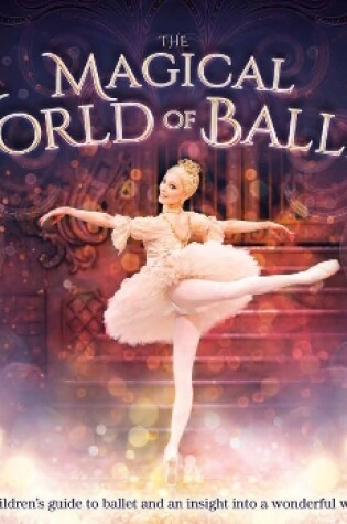 Cover of The Magical World of Ballet