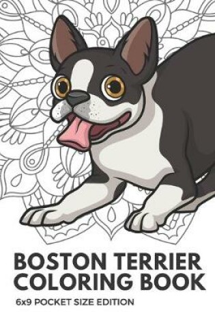 Cover of Boston Terrier Coloring Book 6X9 Pocket Size Edition