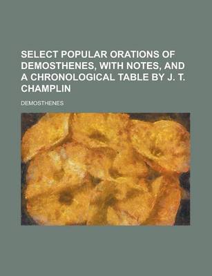 Book cover for Select Popular Orations of Demosthenes, with Notes, and a Chronological Table by J. T. Champlin