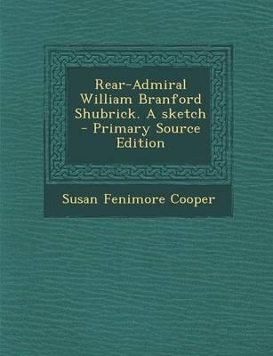 Book cover for Rear-Admiral William Branford Shubrick. a Sketch