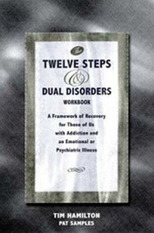 Cover of The Twelve Steps and Dual Disorders Workbook