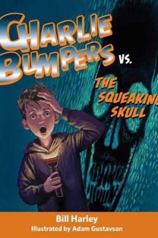Cover of Charlie Bumpers vs. the Squeaking Skull