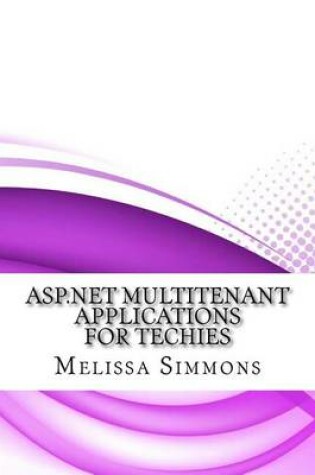 Cover of ASP.Net Multitenant Applications for Techies