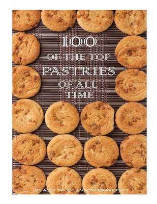 Book cover for 100 of the Top Pastries of All Time