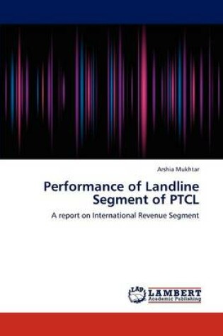 Cover of Performance of Landline Segment of Ptcl