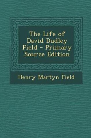 Cover of Life of David Dudley Field