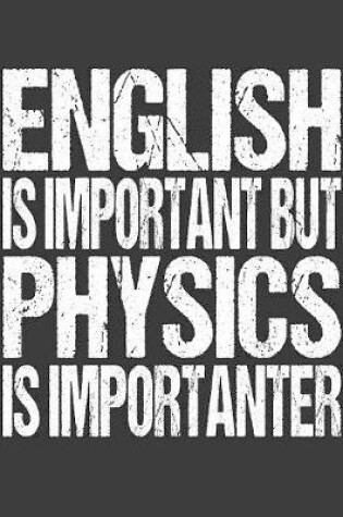 Cover of English Is Important But Physics Is Importanter