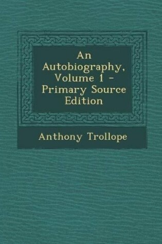 Cover of An Autobiography, Volume 1 - Primary Source Edition