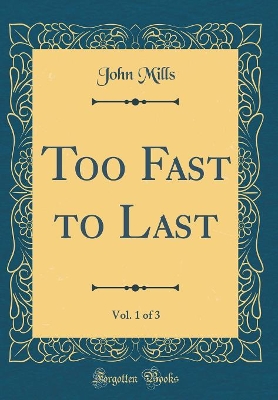 Book cover for Too Fast to Last, Vol. 1 of 3 (Classic Reprint)