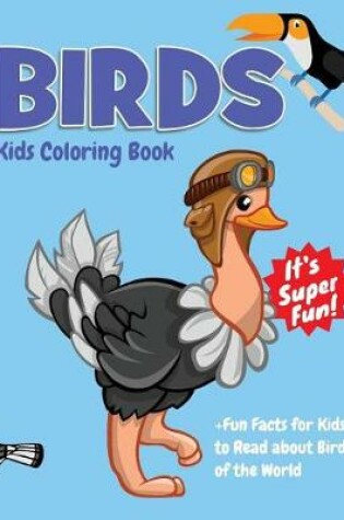 Cover of Birds Kids Coloring Book +Fun Facts for Kids to Read about Birds of the World