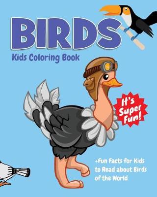 Book cover for Birds Kids Coloring Book +Fun Facts for Kids to Read about Birds of the World