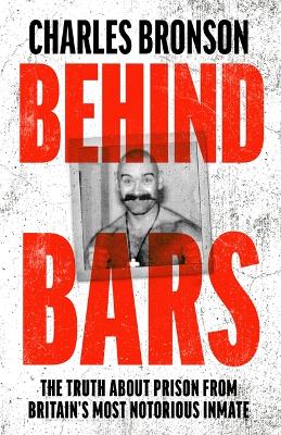 Book cover for Behind Bars – Britain's Most Notorious Prisoner Reveals What Life is Like Inside