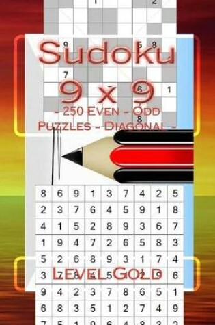 Cover of Sudoku 9 X 9 - 250 Even - Odd Puzzles - Diagonal - Level Gold