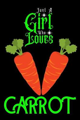 Book cover for Just A Girl Who Loves Carrot
