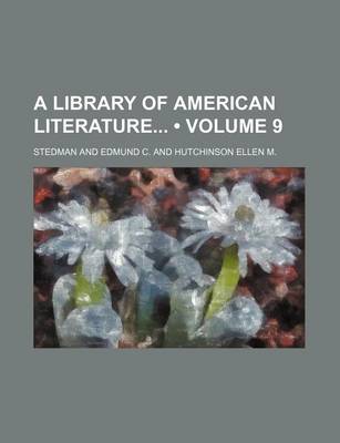 Book cover for A Library of American Literature (Volume 9)