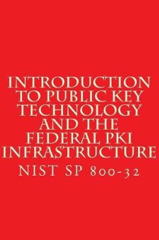 Cover of Introduction to Public Key Technology and the Federal PKI Infrastructure NIST SP 800-32