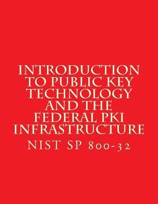 Book cover for Introduction to Public Key Technology and the Federal PKI Infrastructure NIST SP 800-32