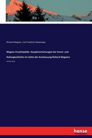 Cover of Wagner-Enzyklopadie. Haupterscheinungen der Kunst- und Kulturgeschichte im Lichte der Anschauung Richard Wagners