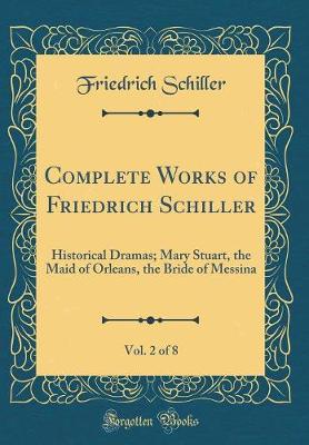 Book cover for Complete Works of Friedrich Schiller, Vol. 2 of 8