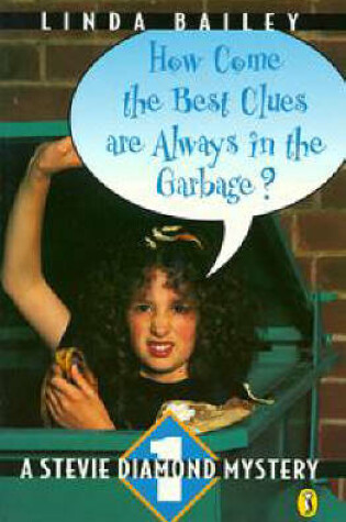 Cover of How Come the Best Clues are Always in the Garbage?