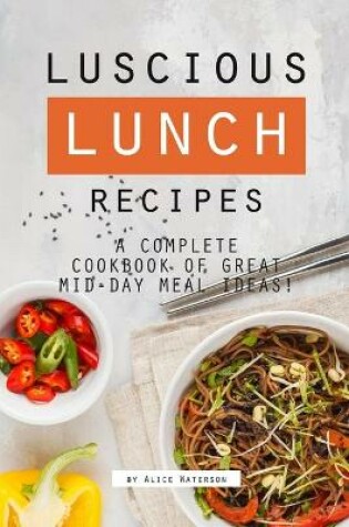 Cover of Luscious Lunch Recipes