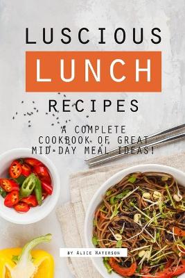 Book cover for Luscious Lunch Recipes