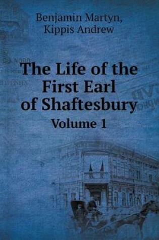 Cover of The Life of the First Earl of Shaftesbury Volume 1