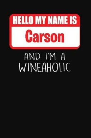 Cover of Hello My Name is Carson And I'm A Wineaholic