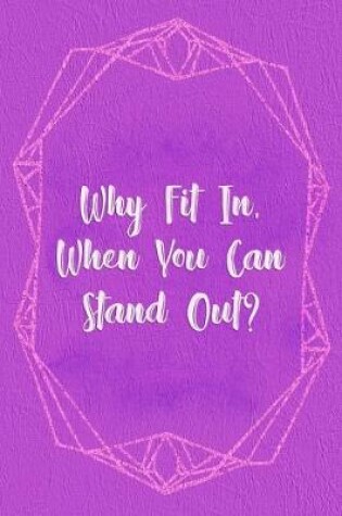 Cover of Why Fit In, When You Can Stand Out?