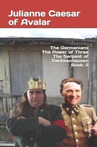Cover of The Germanians The Power of Three The Serpent of Sachsenhausen Book