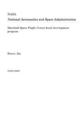 Cover of Marshall Space Flight Center Head Development Program