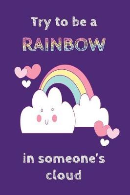 Book cover for Try to be a Rainbow in Someone's cloud