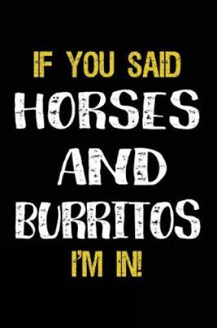Cover of If You Said Horses And Burritos I'm In