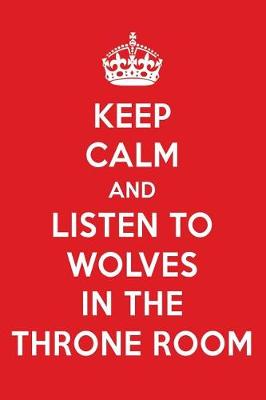 Book cover for Keep Calm and Listen to Wolves in the Throne Room