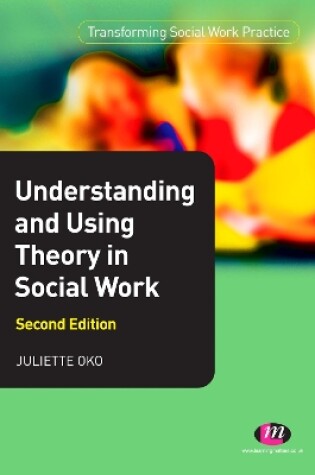 Cover of Understanding and Using Theory in Social Work