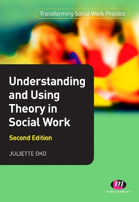 Cover of Understanding and Using Theory in Social Work