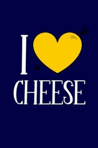 Cover of I Love Cheese