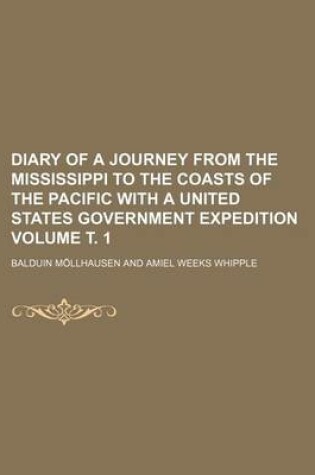 Cover of Diary of a Journey from the Mississippi to the Coasts of the Pacific with a United States Government Expedition Volume . 1