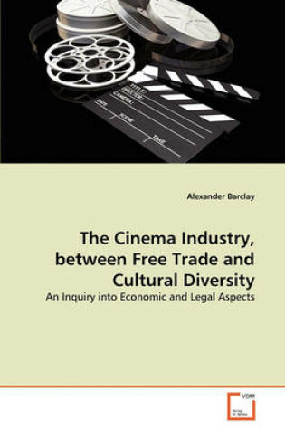 Cover of The Cinema Industry, between Free Trade and Cultural Diversity