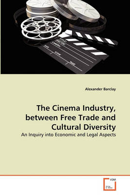 Book cover for The Cinema Industry, between Free Trade and Cultural Diversity